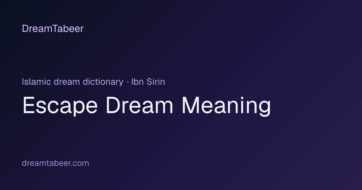 Escape Dream Meaning | Islamic Dictionary | Dream Tabeer